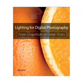 Lighting for Digital Photography by Syl Arena